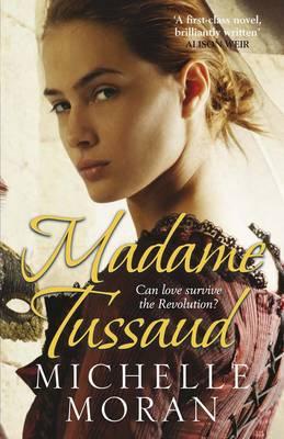 Madame Tussaud - A Novel of the French Revolution