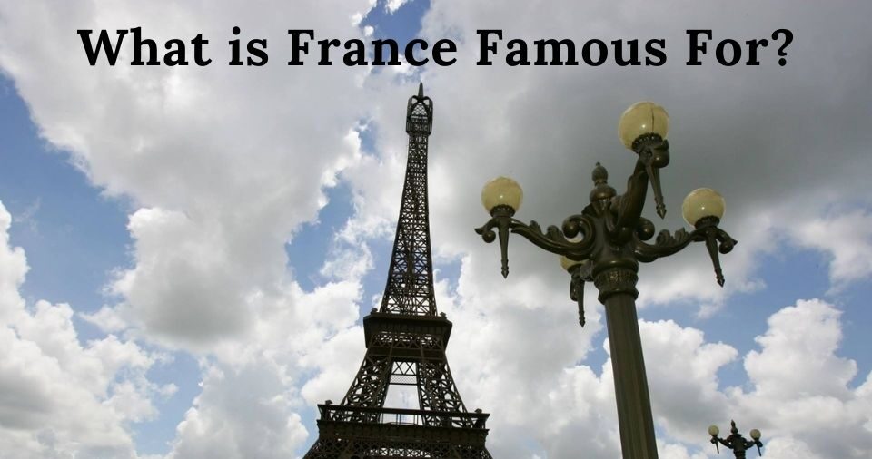 What is France Famous For?