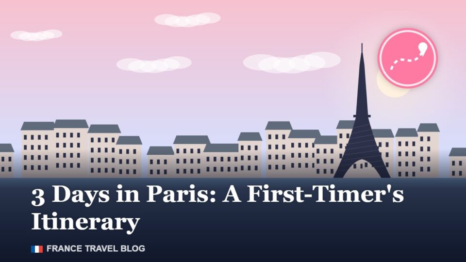 3 Days in Paris: A First-Timer’s Itinerary