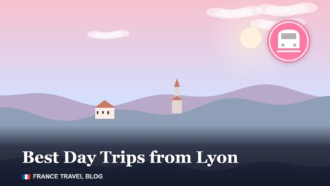 Best Day Trips from Lyon