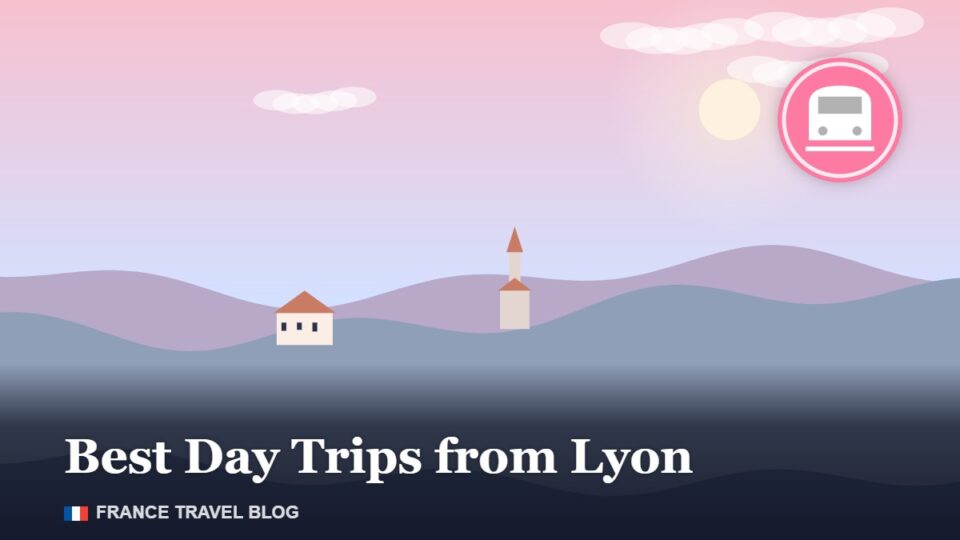Best Day Trips from Lyon
