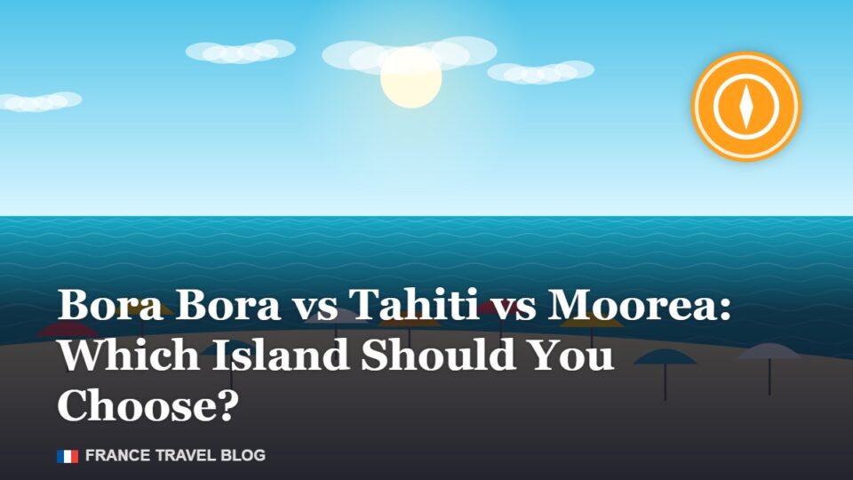 Bora Bora vs Tahiti vs Moorea: Which Island Should You Choose?