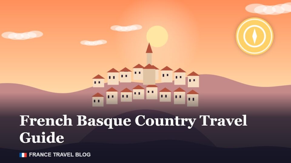 French Basque Country Travel Guide: Towns, Villages and Food
