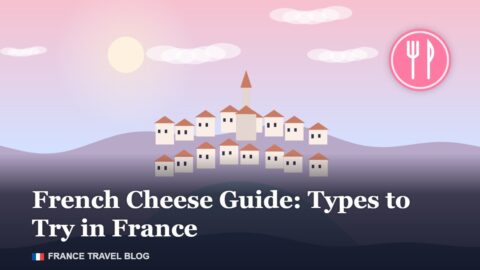 French Cheese Guide: Types to Try in France