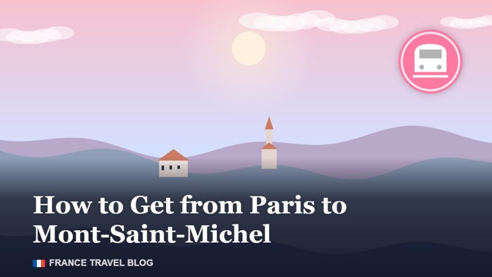 How to Get from Paris to Mont-Saint-Michel