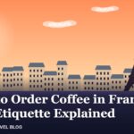 How to Order Coffee in France: Café Etiquette Explained