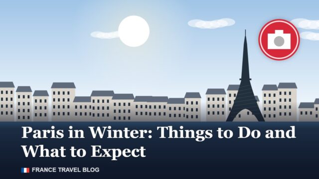 Paris in Winter: Things to Do and What to Expect