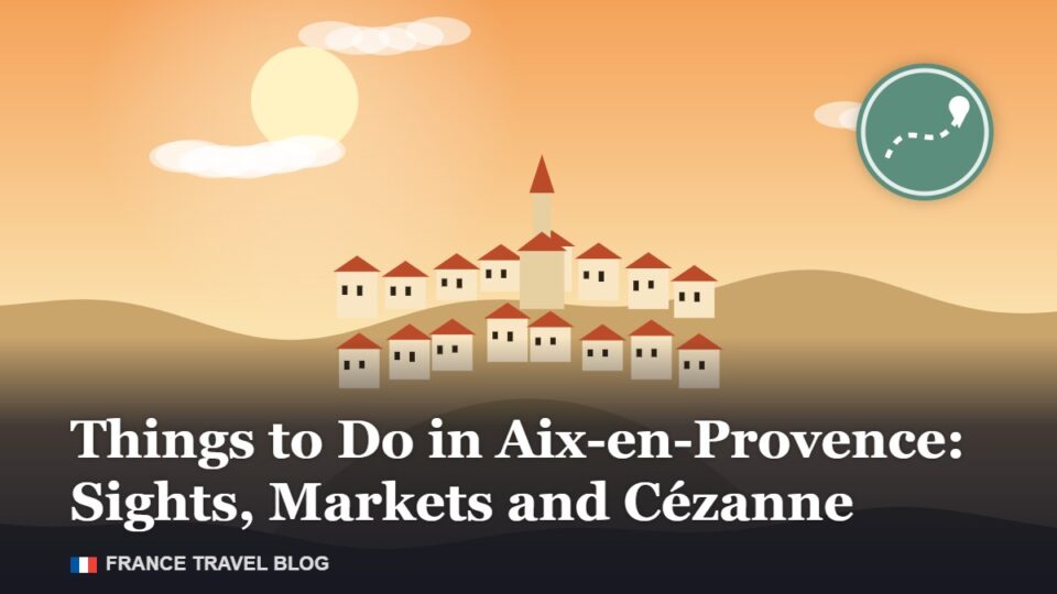 Things to Do in Aix-en-Provence: Sights, Markets and Cézanne